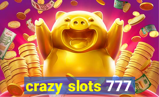 crazy slots 777